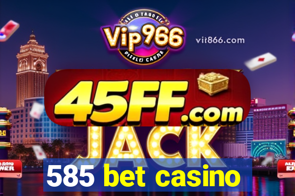 585 bet casino